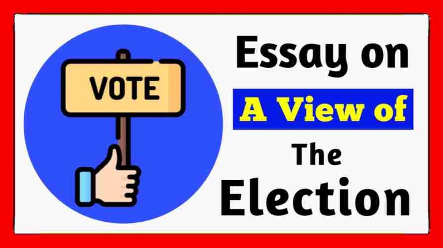 Essay on A View of Elections in 500 words